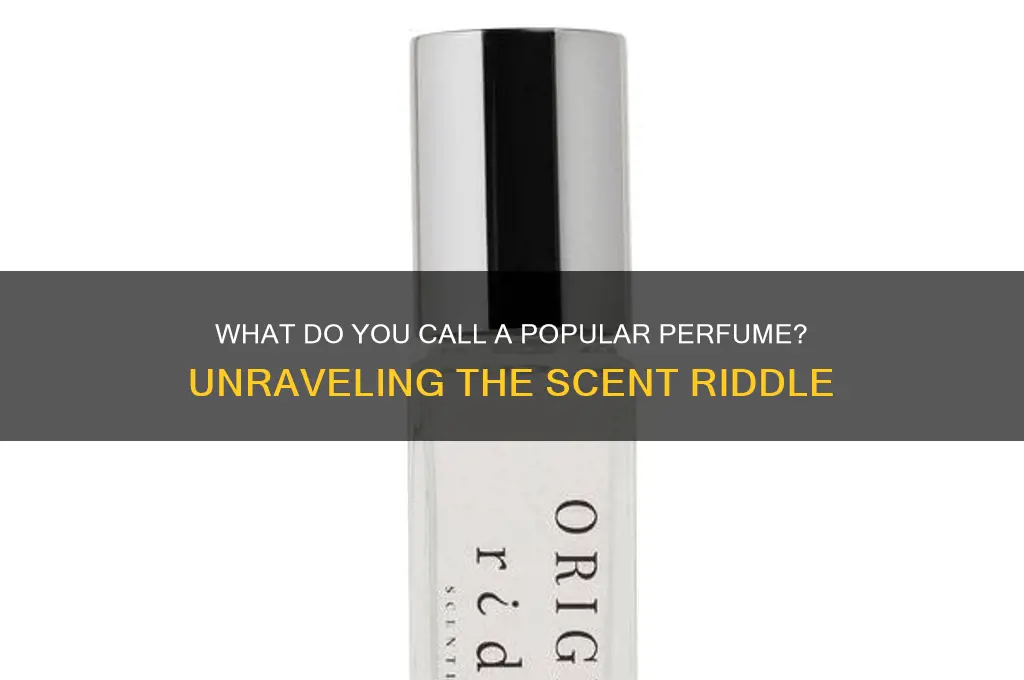 what do you call a popular perfume riddle