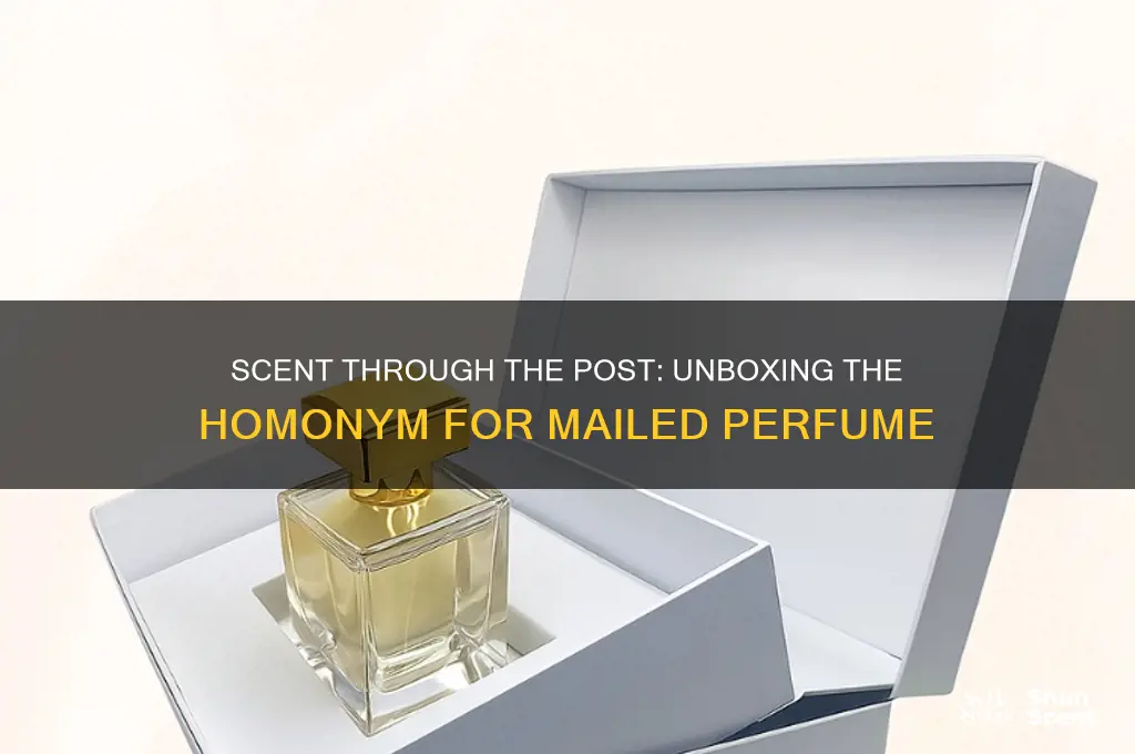 what do you call perfume that has been mailed homonym
