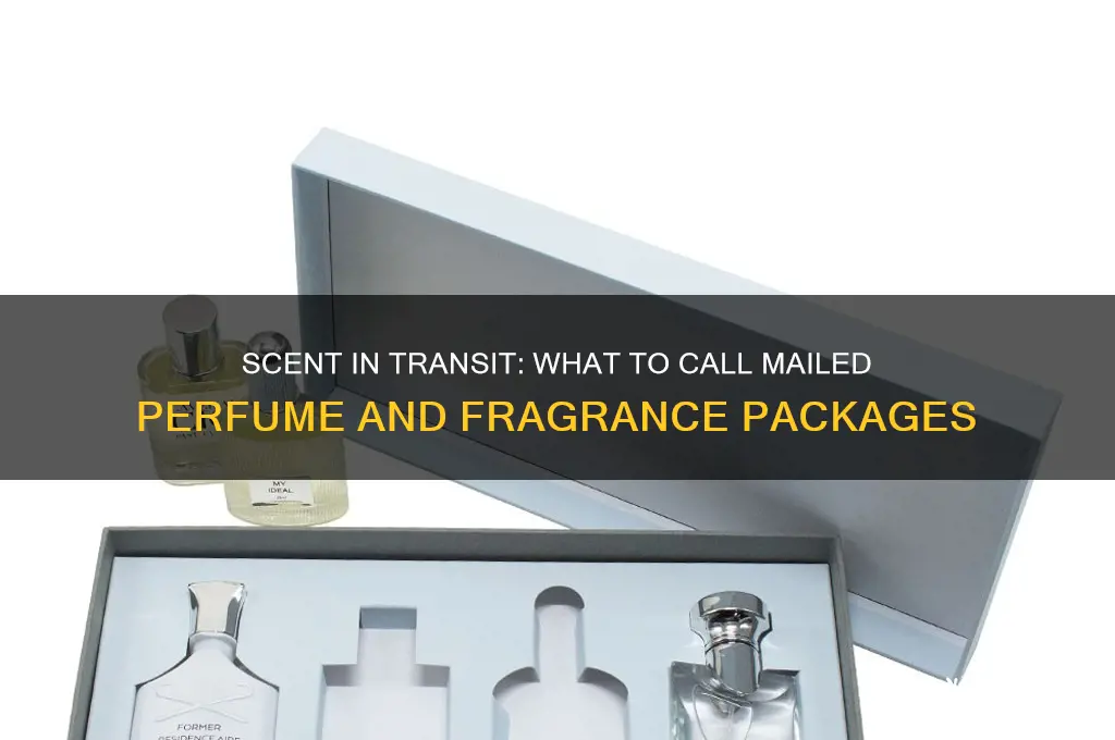 what do you call perfume that has been mailed