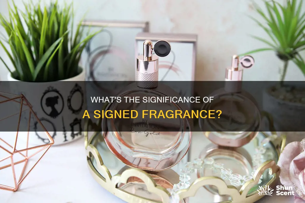 what does a fragrance signed by someone mean