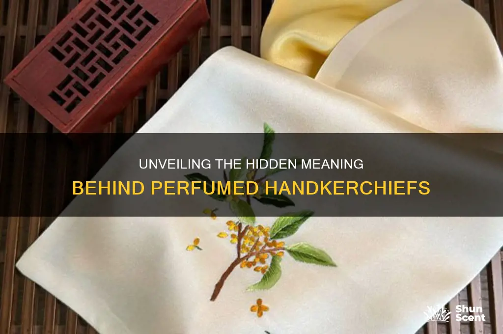 what does a perfumed handkerchief mean