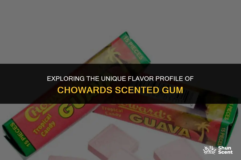 what does chowards scented gum taste like