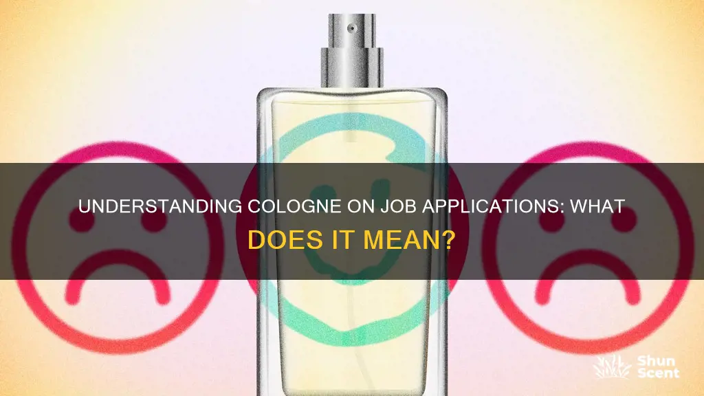 what does cologne mean on a job application