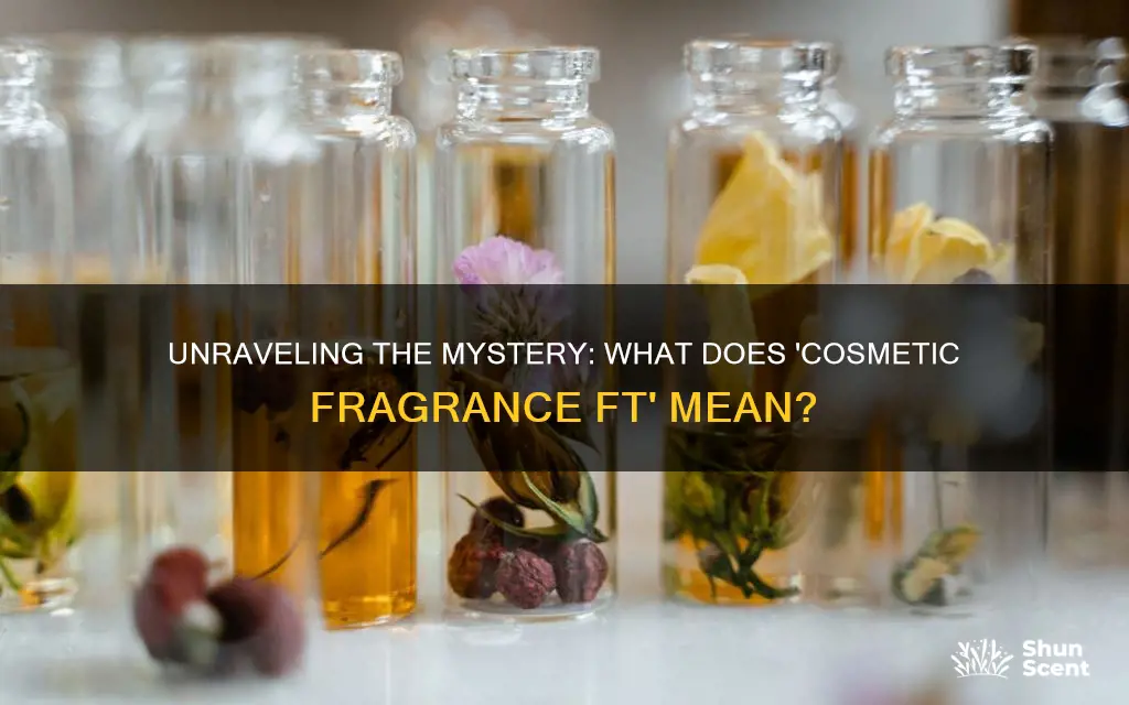 what does cosmetic fragrance ft mean