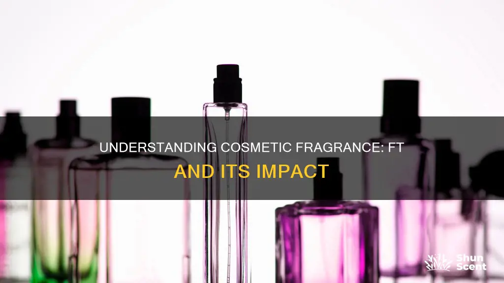 what does cosmetic fragrance ft mean
