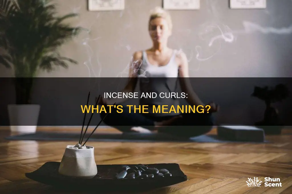 what does curled incense mean