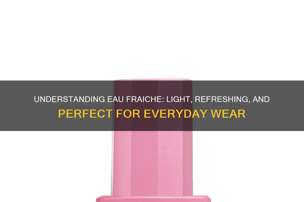 what does eau fraiche perfume