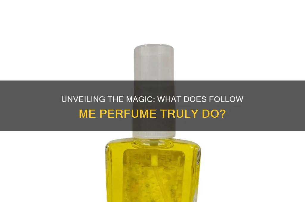what does follow me perfume do