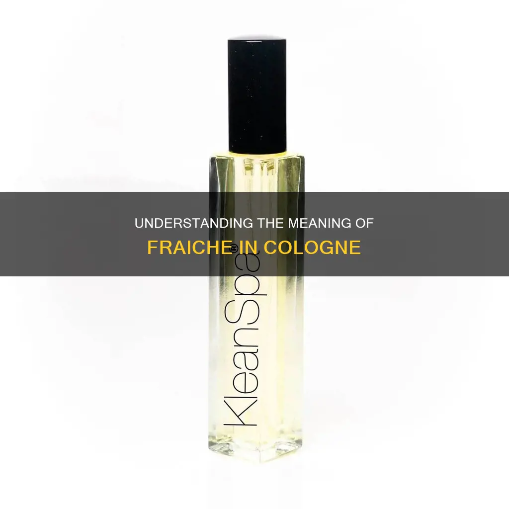 what does fraiche mean cologne