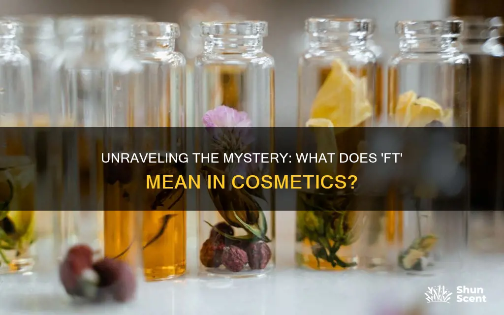 what does ft stand for in cosmetic fragrance ft