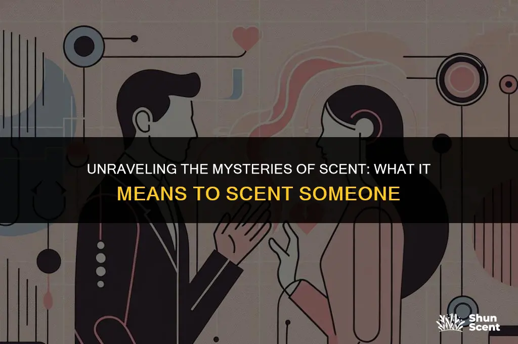 what does it mean to scent someone