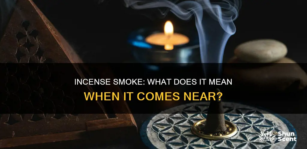 what does it mean when incense smoke comes towards you