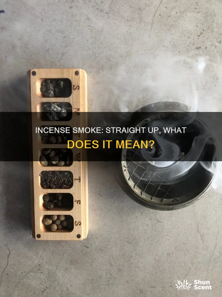 what does it mean when incense smoke goes straight up