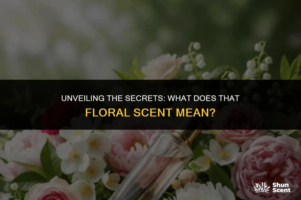 what does it mean when you smell a floral scent