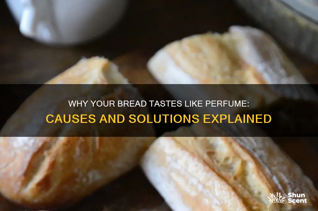 what does it mean when your bread tastes like perfume