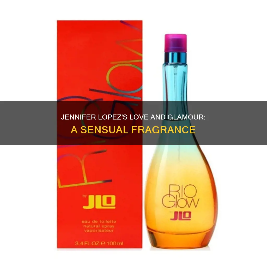 what does jennifer lopez love and glamour perfume smell like