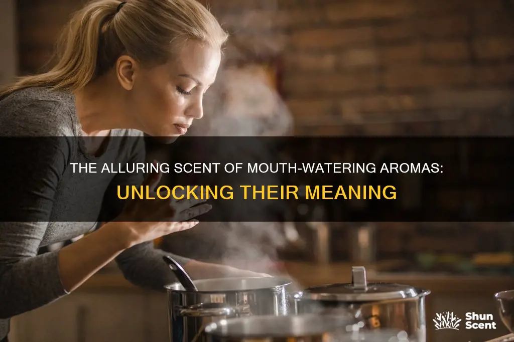 what does mouth watering aroma mean