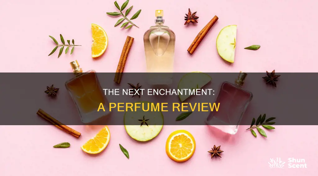 what does next enchantment perfume smell like