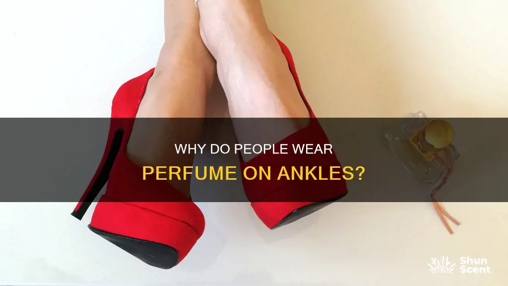what does perfume on ankles mean
