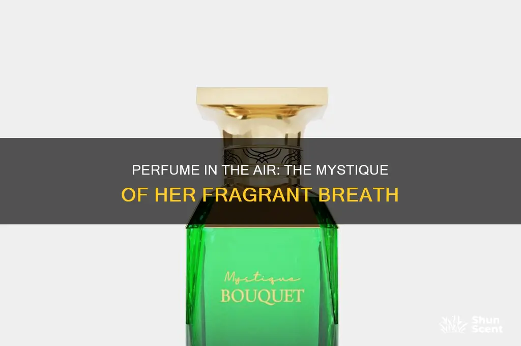 what does perfume the air with her breath