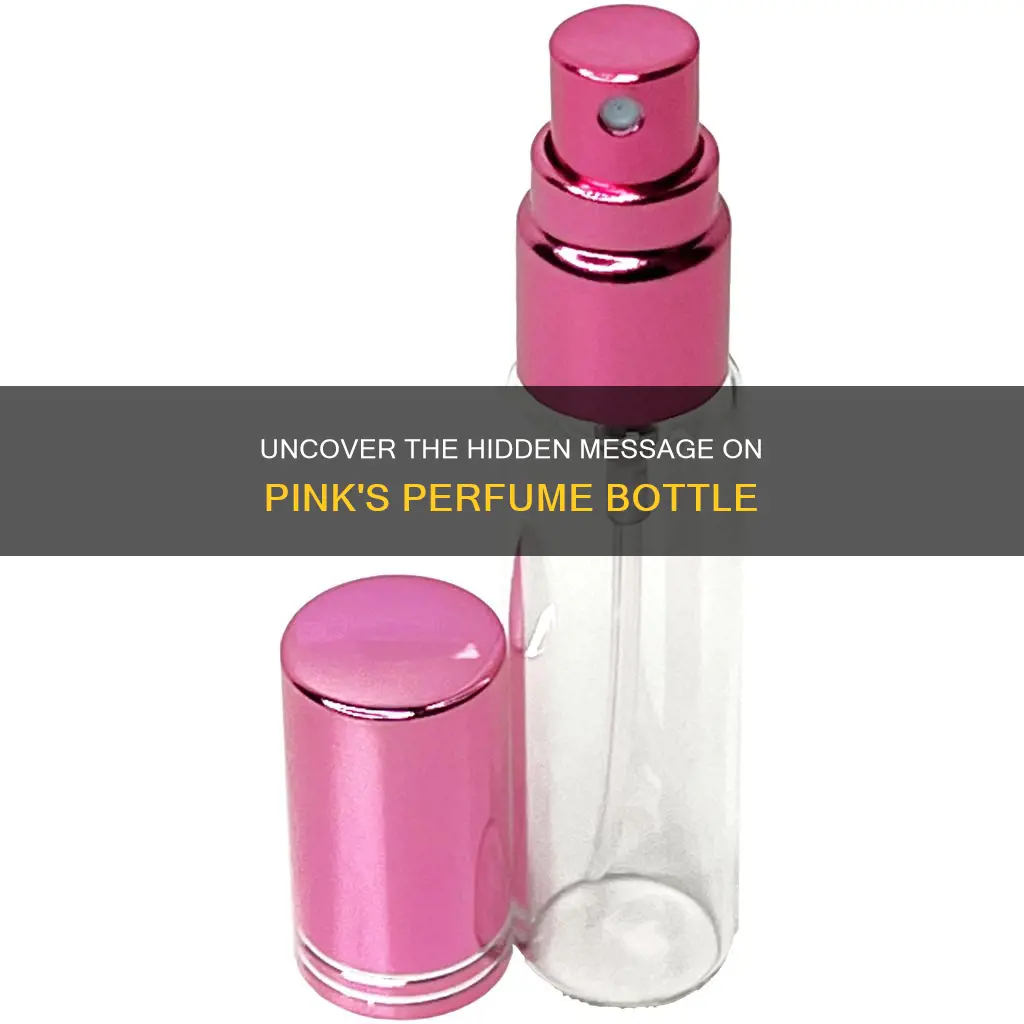 what does pinks whatever it takes perfume bottle say