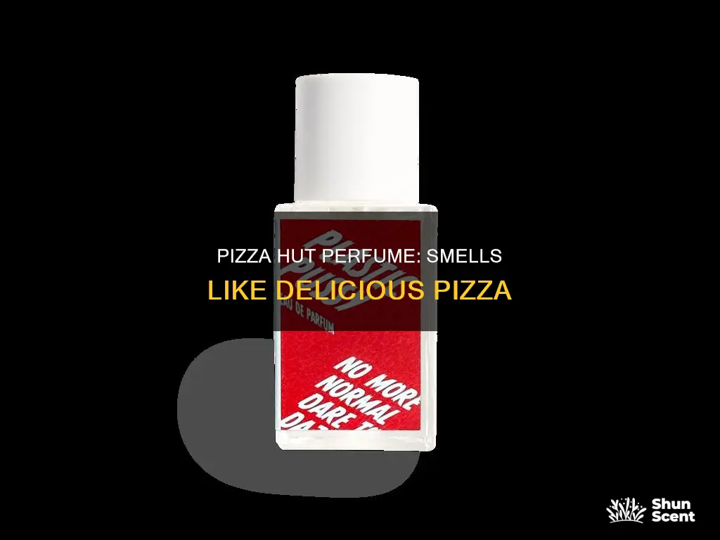 what does pizza hut perfume smell like