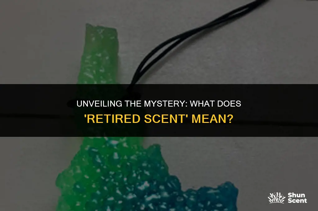 what does retired scent mean