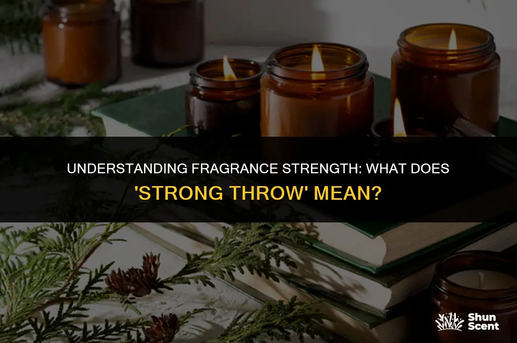 what does scent has a strong throw mean