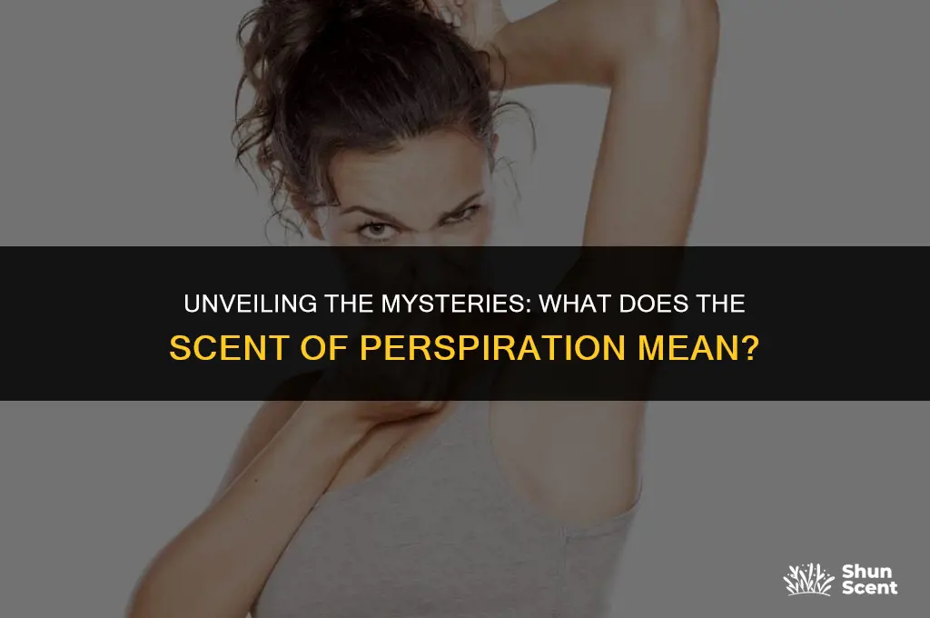 what does scent of perspiration mean