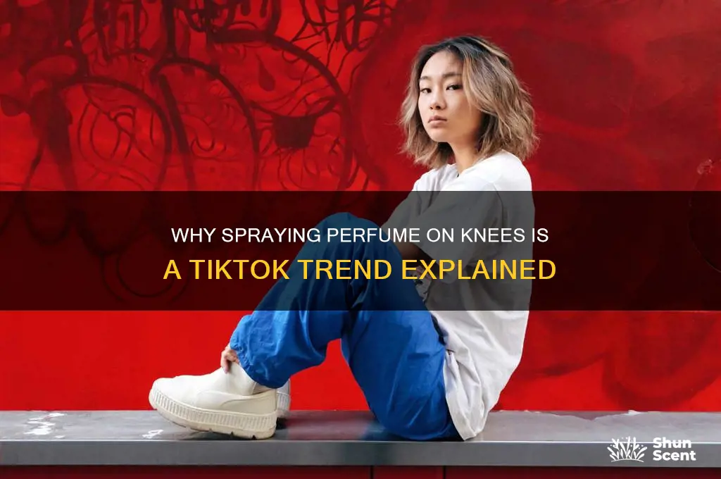 what does spraying perfume on your knees mean