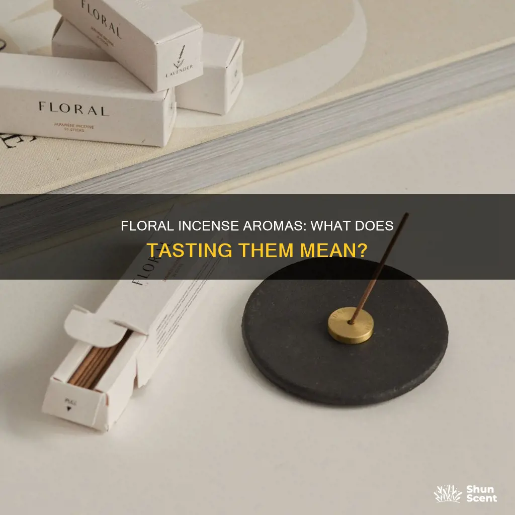 what does tasting floral incense mean
