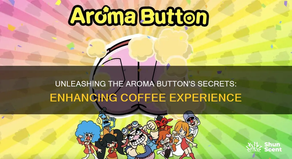 what does the aroma button do