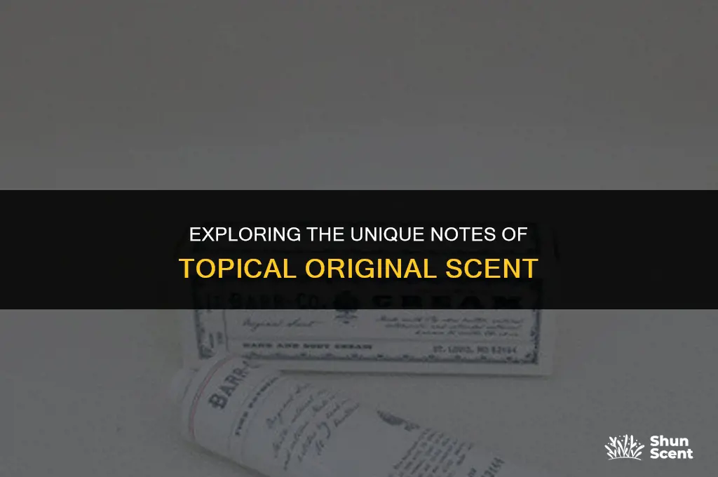 what does topical original scent smell like