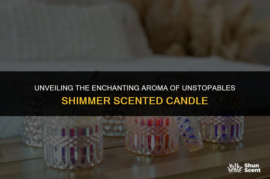 what does unstopables scented candle shimmer smell like