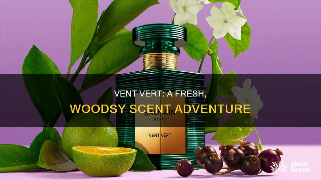 what does vent vert fragrance smell like