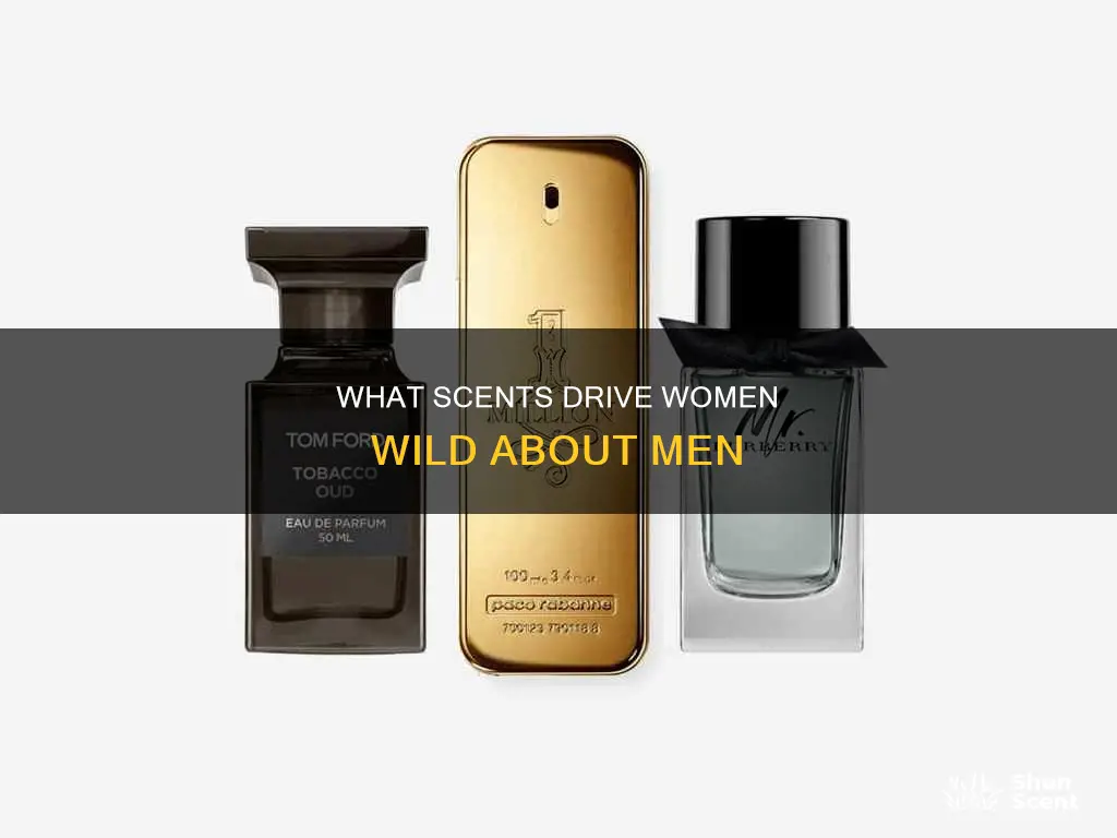 what fragrance do women love on their man