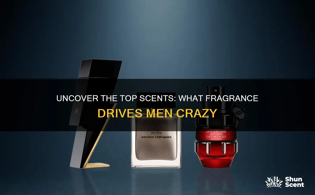 what fragrance drives men crazy