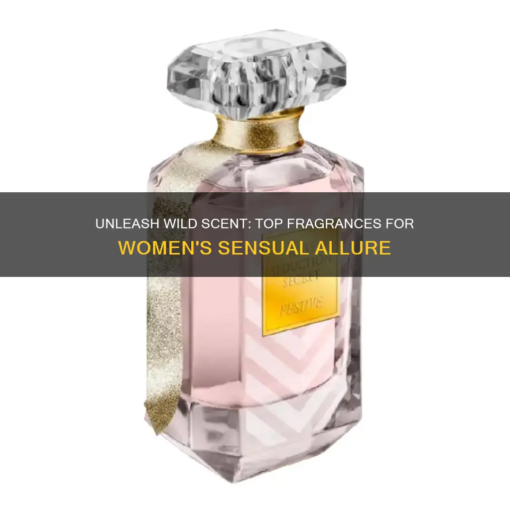 what fragrances make women go wild