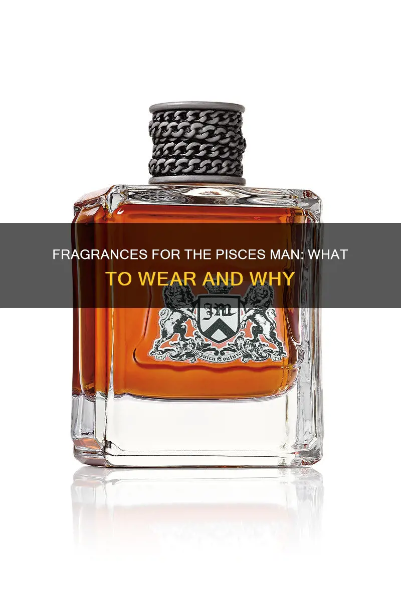 what fragrances should a pisces man wear