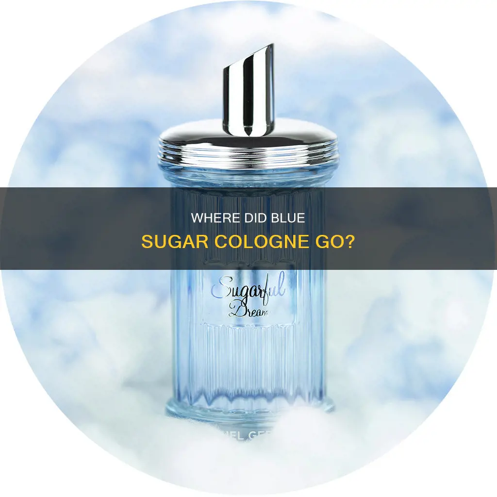 what happened to blue sugar cologne