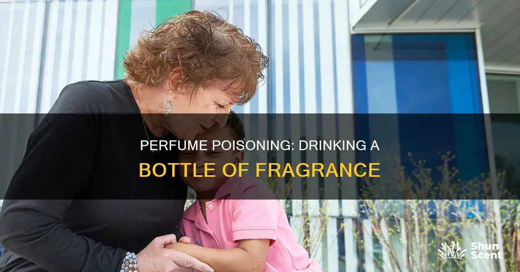 what happens if i drink a whole bottle of perfume