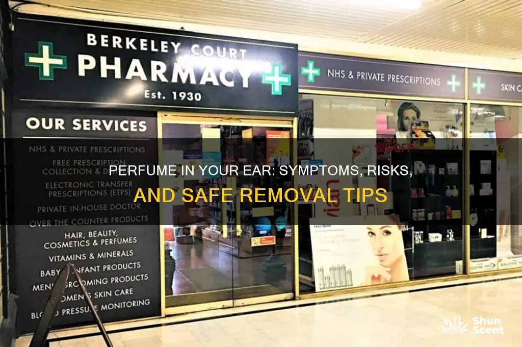 what happens if perfume gets in your ear