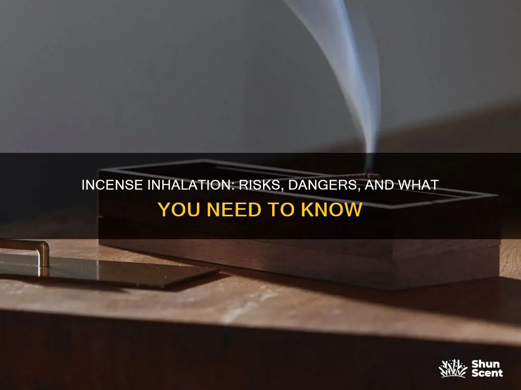 what happens if you inhale too much incense