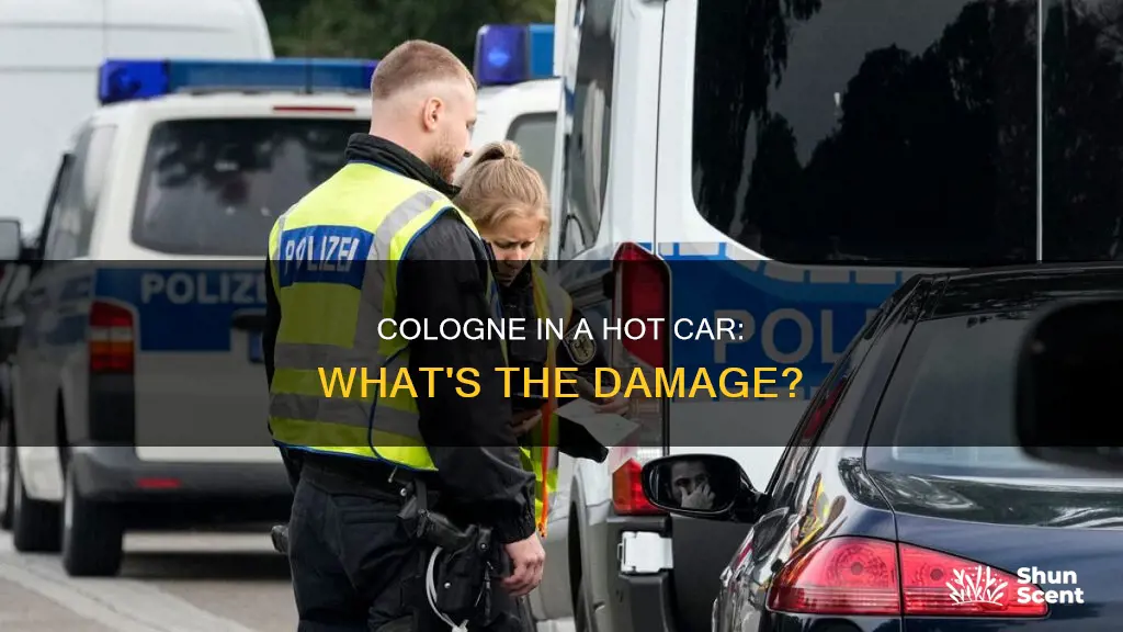 what happens if you leave cologne in a hot car