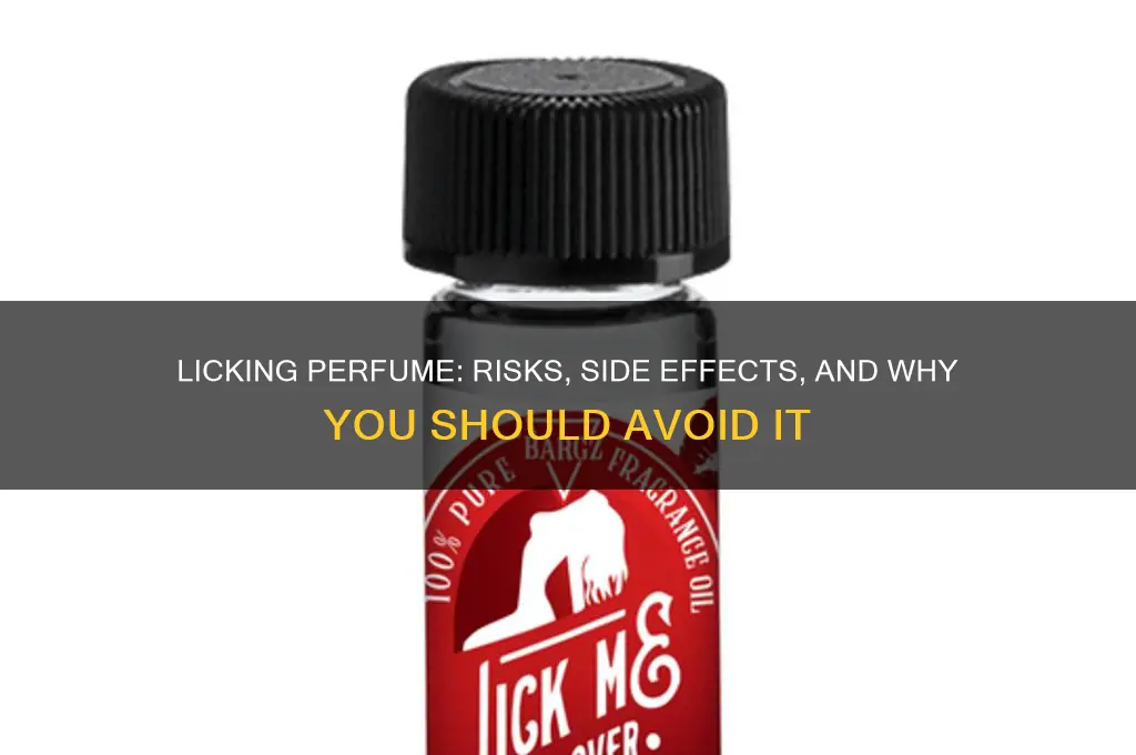 what happens if you lick perfume