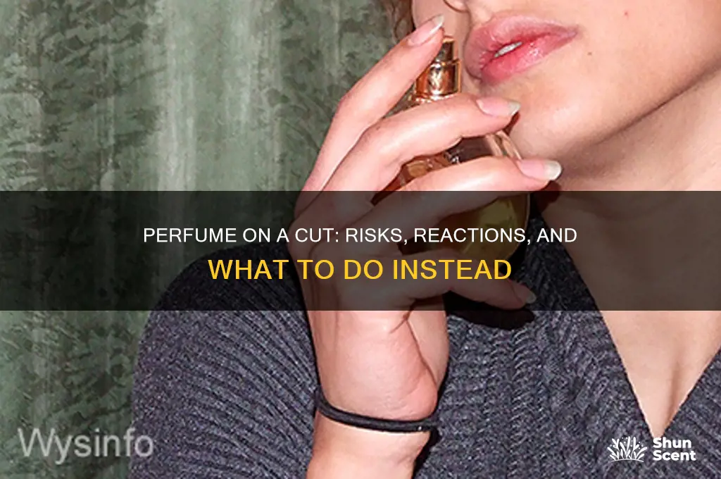 what happens if you put perfume on a cut