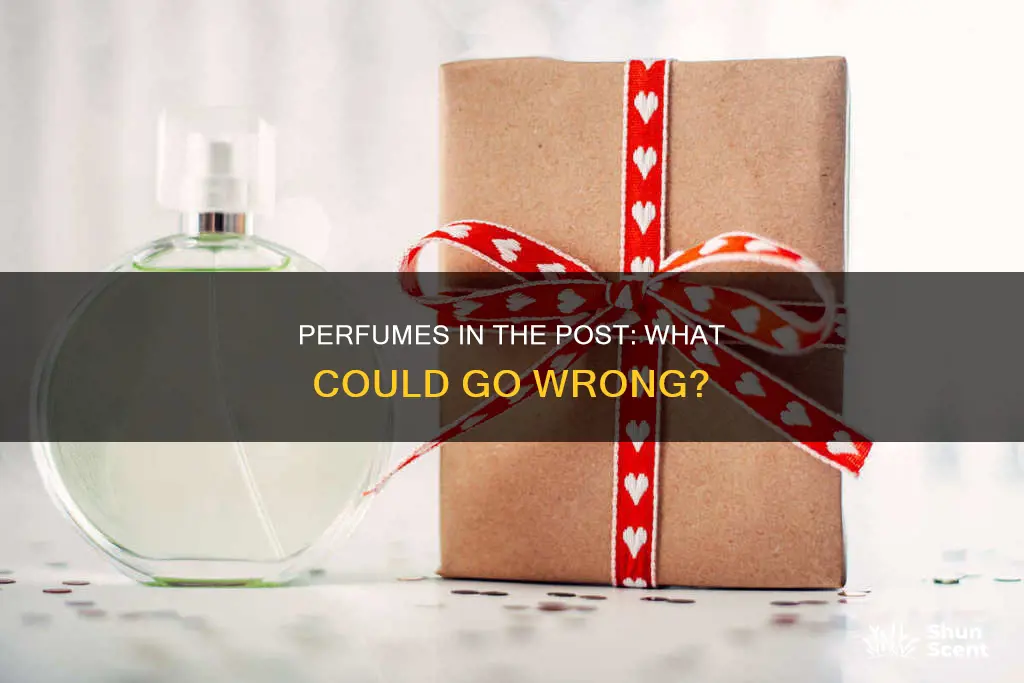 what happens if you send perfume in the mail