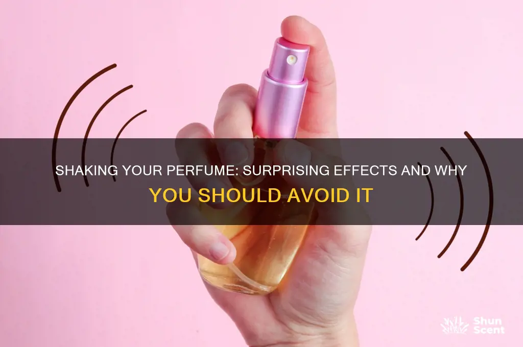 what happens if you shake a perfume