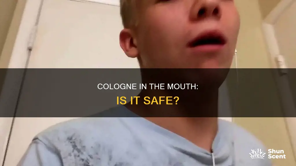 what happens if you spray cologne in your mouth