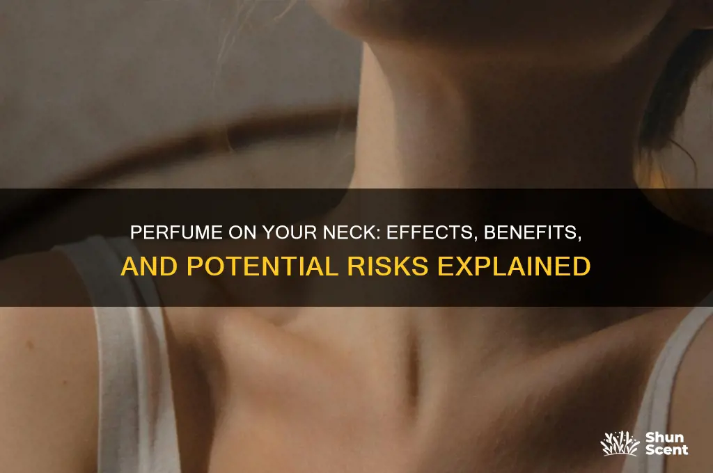 what happens if you spray perfume on your neck